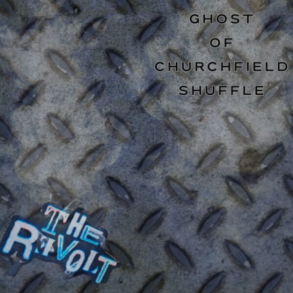 The Revolt – ‘Ghost of Churchfield Shuffle’ EP