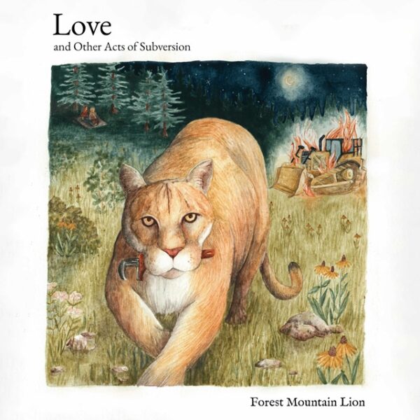 Forest Mountain Lion – ‘Love and Other Acts of Subversion’