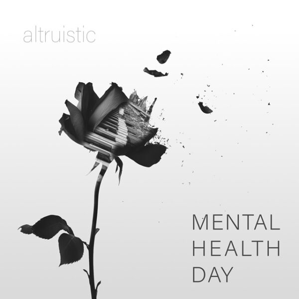Mental Health Day – ‘Altruistic’