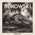 Bukowski - Cold Lava